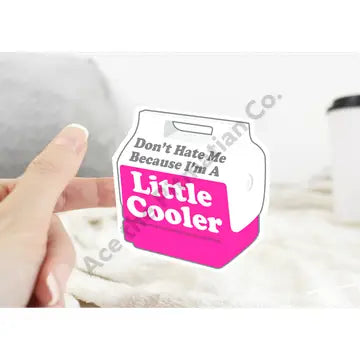 Don’t Hate Me Because I’M A Little Cooler Sticker