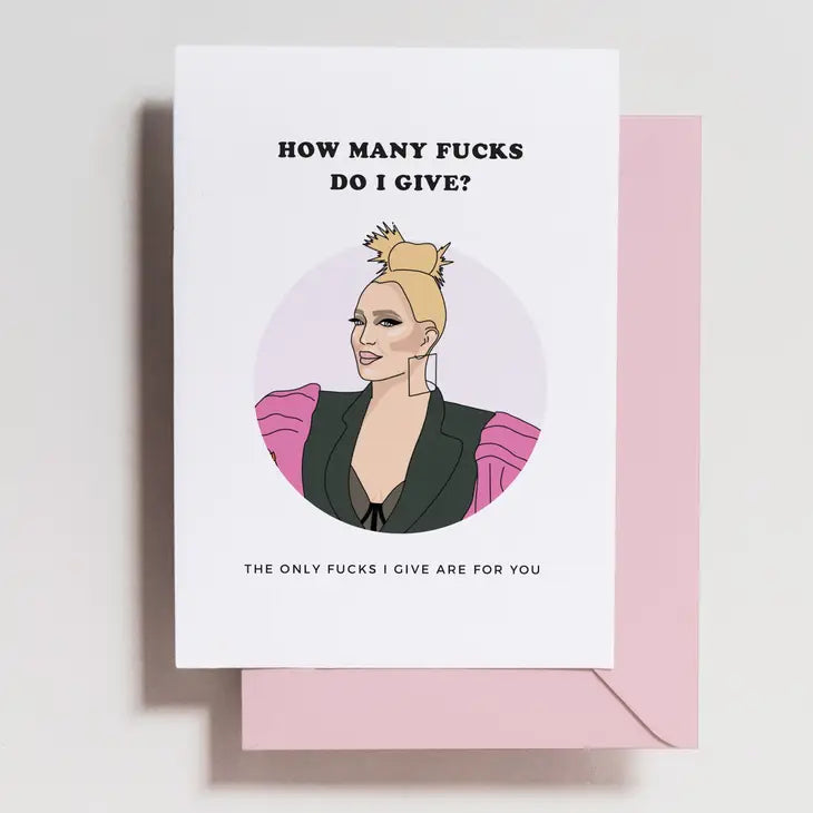 Erika Jayne How Many Fucks Do I Give Greeting Card
