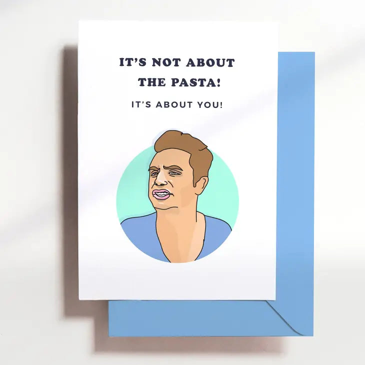 It's Not About The Pasta Greeting Card