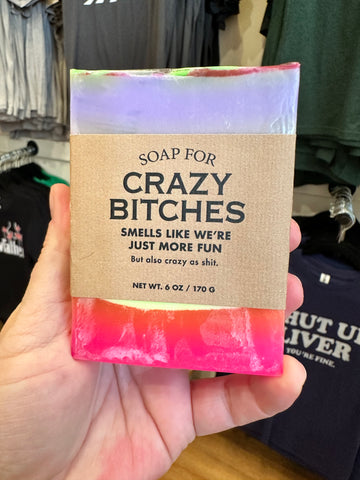 A Soap For Crazy Bitches