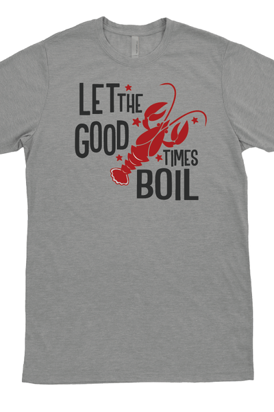 Let the Good Times Boil T-Shirt