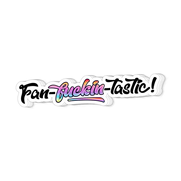 Fan-Fuckin-Tastic! Stickers