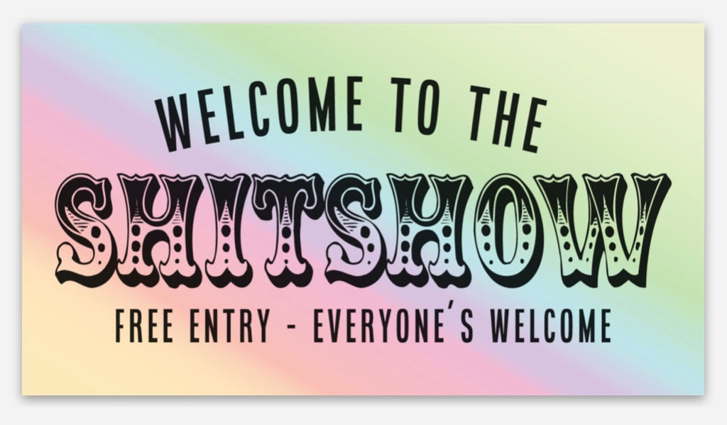 Welcome to the Shitshow Sticker