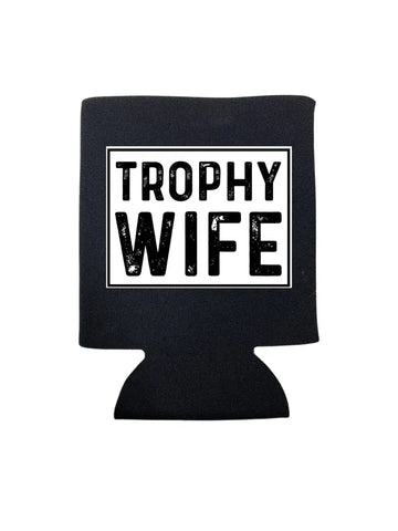 Trophy Wife Koozie