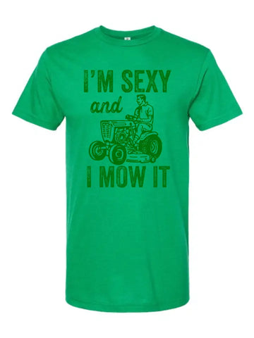 I'm Sexy and I Mow It T-Shirt