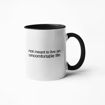 Not Meant To Live An Uncomfortable Coffee Mug