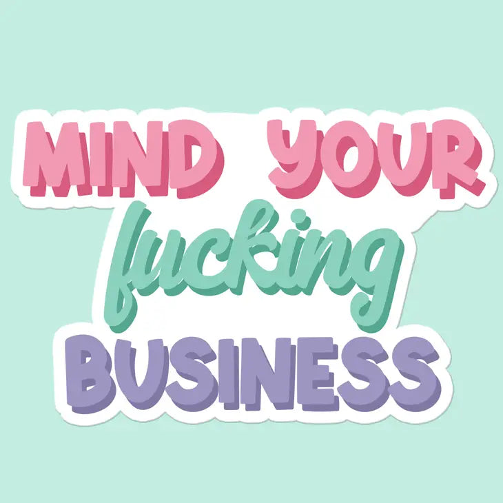 Mind Your Business Funny Sticker