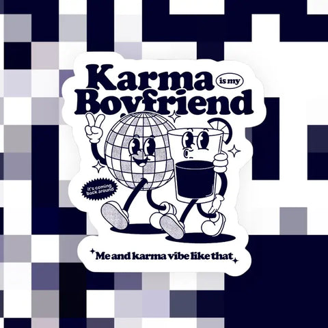 Karma Is My Boyfriend Sticker