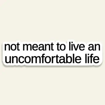 Not Meant To Live An Uncomfortable Sticker