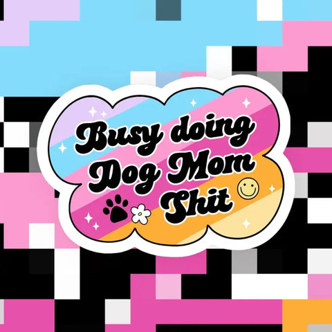 Busy Doing Dog Mom Stuff Sticker