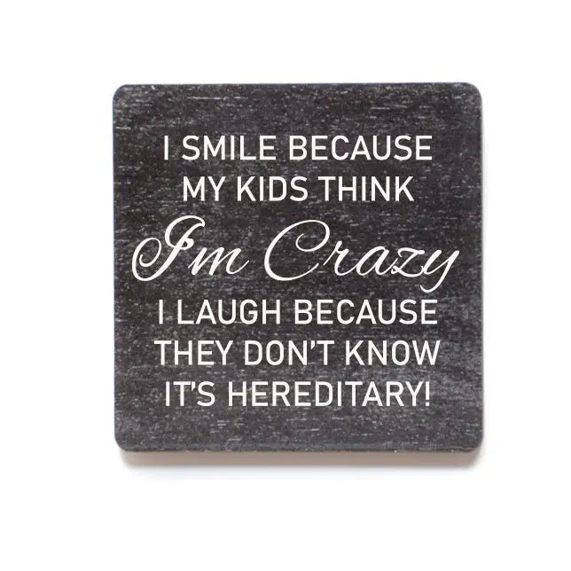 I Smile Because My Kids Think I'M Crazy Funny Wood Magnets