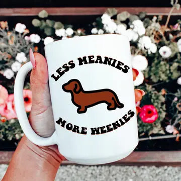 Less Meanies More Weenies Coffee Mug