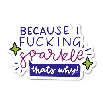 Because I Fucking Sparkle Sticker