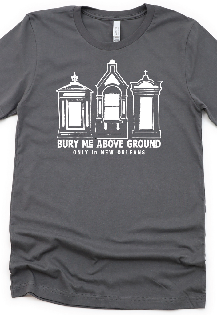Bury Me Above Ground T-Shirt