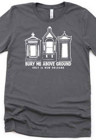 Bury Me Above Ground T-Shirt