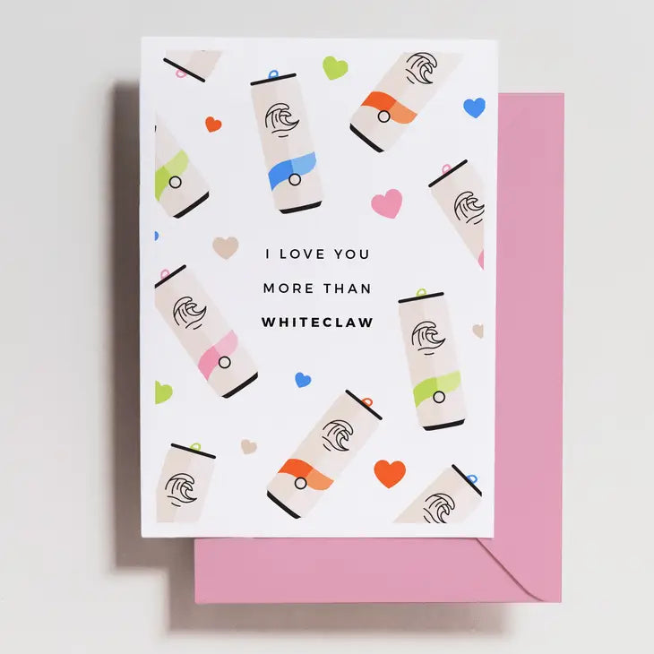 Love You More Than Seltzer Greeting Card