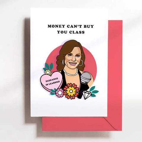 Money Can't Buy You Class Greeting Card