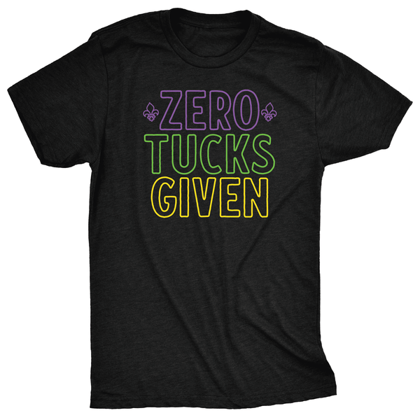 Zero Tucks Given T-Shirt