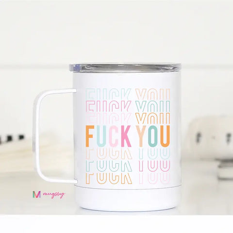 Fuck You Funny Travel Cup With Handle, Travel Mug