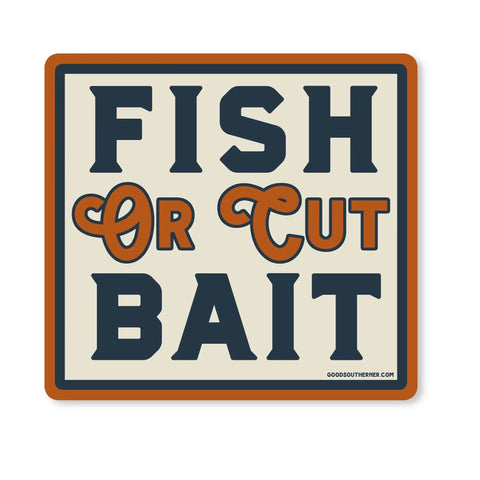Fish or Cut Bait Sticker
