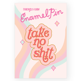 Take No Shit Enamel Pinn