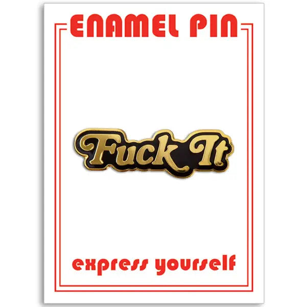 Fuck It Pin