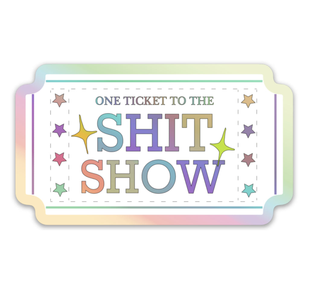 One Ticket to the ShitShow Sticker