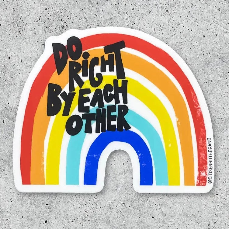 Do Right By Each Other Sticker