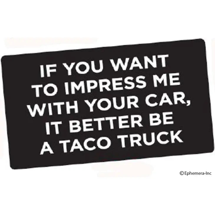 If you want to impress me with your car Sticker