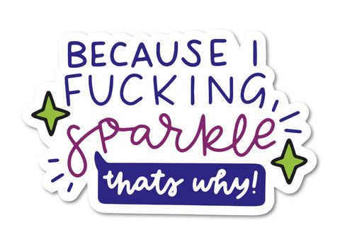 Because I Fucking Sparkle Sticker