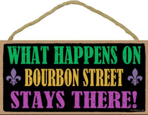 What happens on Bourbon Street - Stays there! New Orleans 5" x 10" primitive wood plaque, sign