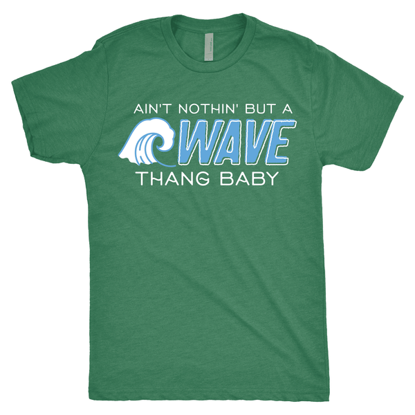 Ain't Nothin but a Wave Thang Baby - Tulane T-Shirt