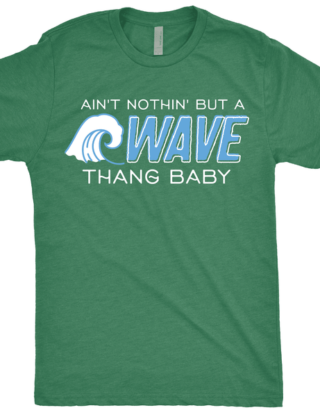 Ain't Nothin but a Wave Thang Baby - Tulane T-Shirt